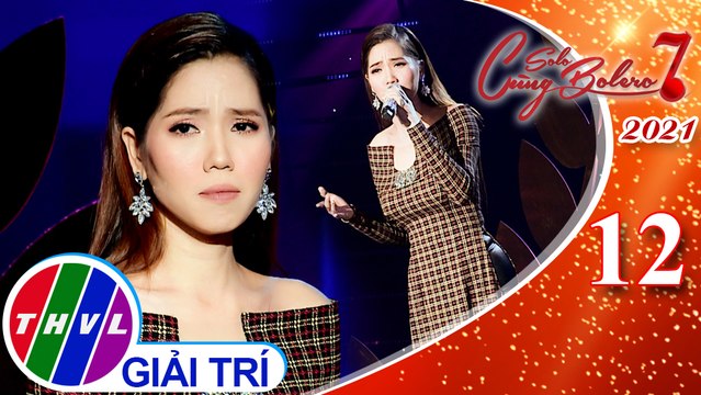 Solo cùng Bolero Mùa 7 - Tập 12: Tội tình - Lan Vy