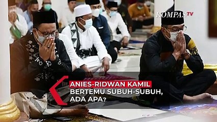 Anies-Ridwan Kamil Bertemu Subuh-Subuh, Ada Apa?