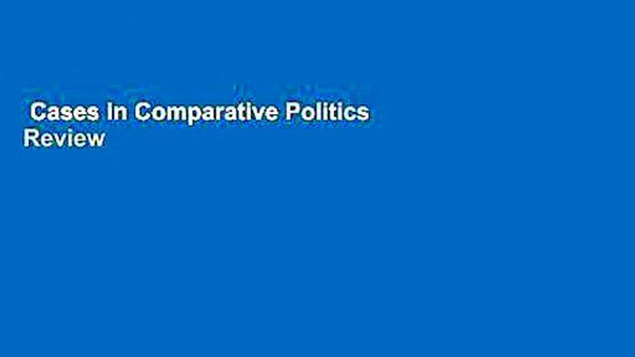 Cases in Comparative Politics Review video Dailymotion