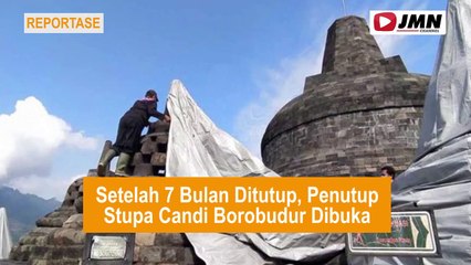 REPORTASE - SETELAH 7 BULAN DITUTUP, PENUTUP STUPA CANDI BOROBUDUR DIBUKA