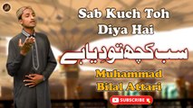 Sab Kuch Toh Diya Hai | Naat | Muhammad Bilal Attari | Full HD Video