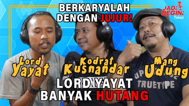 JADI BEGINI PODCAST #62 - BERKARYALAH DENGAN JUJUR : LORD YAYAT BANYAK HUTANG