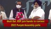 Akali Dal, BSP join hands to contest 2022 Punjab Assembly polls