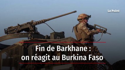 Fin de Barkhane - on réagit au Burkina Faso