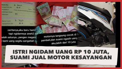 Istri Hamil Ngidam Pegang Uang Rp 10 Juta, Suami sampai Jual Motor Kesayangan