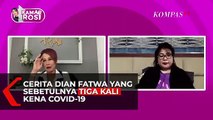 Simak! Cerita Dian Fatwa yang Sebenarnya Sudah Kena Tiga Kali Covid-19