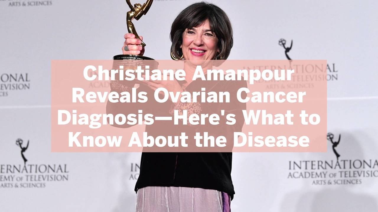 Christiane Amanpour Reveals Ovarian Cancer Diagnosis-Here's What to Know About the Disease