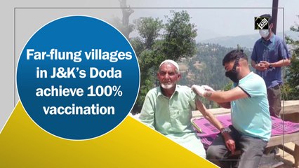Far-flung villages in J&K’s Doda achieve 100% Covid vaccination