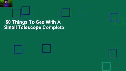 50 Things To See With A Small Telescope Complete