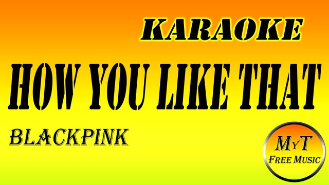 Karaoke - How You Like That - BLACKPINK - Instrumental Lyrics Letra
