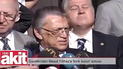 Akit gazetesi muhabiri Mehmet Özmen'den Mesut Yılmaz'a "KIRIK BURUN" sorusu