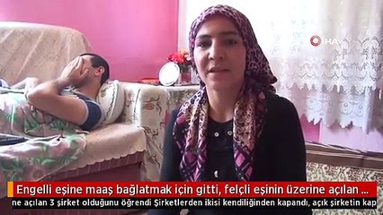 Engelli eşine maaş bağlatmak için gitti, felçli eşinin üzerine açılan 3 şirket olduğunu öğrendi