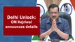 Delhi Unlock: Here are details announced by CM Kejriwal