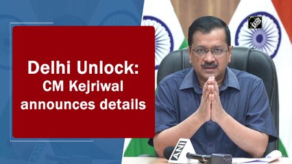 Delhi Unlock: Here are details announced by CM Kejriwal