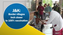 J&K border villages inch closer to 100% vaccination 