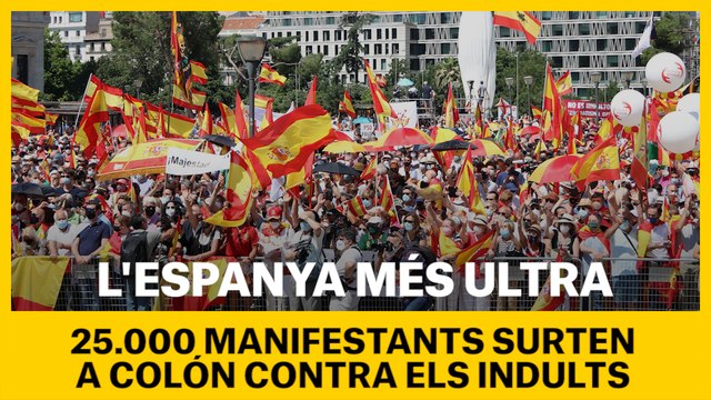 L’Espanya més ultra surt a Colón contra els indults: 25.000 segons la policia