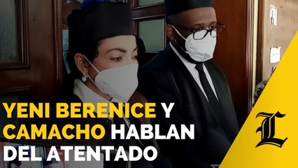 Yeni Berenice y Wilson Camacho hablan del supuesto atentado