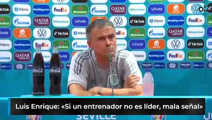 Luis Enrique: «Si un entrenador no es líder, mala señal»