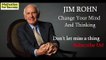Change Your Mind And Thinking - Jim Rohn - Motivation for Success