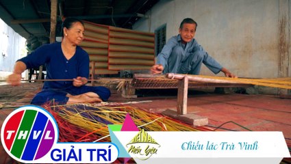 Việt Nam mến yêu - Tập 167: Chiếu lác Trà Vinh
