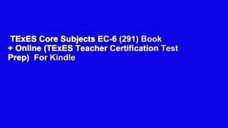 TExES Core Subjects EC-6 (291) Book + Online (TExES Teacher Certification Test Prep)  For Kindle