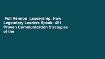 Full Version  Leadership: How Legendary Leaders Speak: 451 Proven Communication Strategies of the