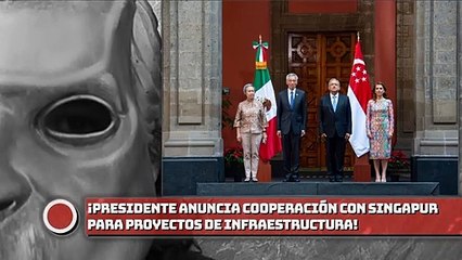 ¡Presidente AMLO anuncia cooperación con Singapur para proyectos de infraestructura!