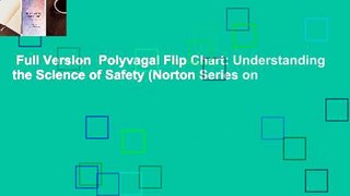 Full Version  Polyvagal Flip Chart: Understanding the Science of Safety (Norton Series on
