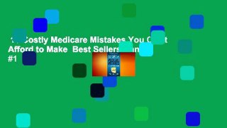 10 Costly Medicare Mistakes You Can't Afford to Make  Best Sellers Rank : #1