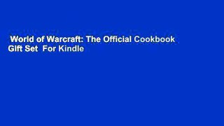 World of Warcraft: The Official Cookbook Gift Set  For Kindle
