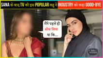 After Sana Khan, This Popular Actress Quits Television Industry For This Shocking Reason