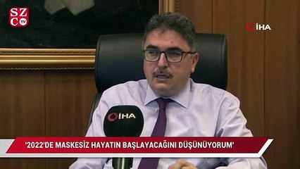 ‘2022’de maskesiz hayatın başlayacağını düşünüyorum’