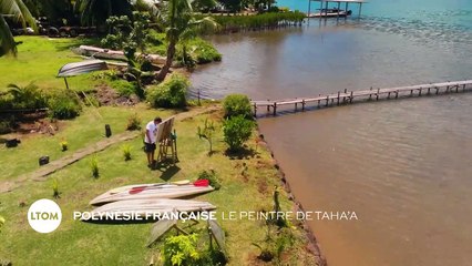 Polynésie française - Le peintre de Taha'a