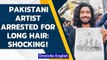 Pakistani artist Abuzar Madhu arrested in Lahore for his long hair, twitter reacts | Oneindia News