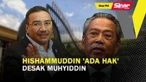 SINAR PM: Hishammuddin 'ada hak' desak Muhyiddin