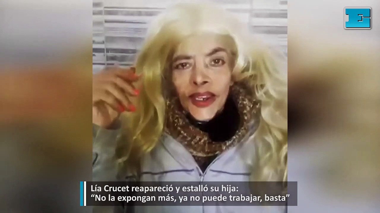 Lía Crucet reapareció y estalló su hija: “No la expongan más, ya no puede trabajar, basta”. mp4