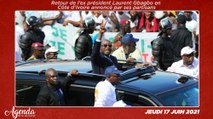 Agenda de la semaine du 14 au 18 Juin 2021: Retour de l’ex président Laurent Gbagbo en Côte d’Ivoire annoncé par ses partisans