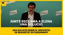 Junts reclama a Elena una solució sobre el dispositiu de seguretat de Puigdemont