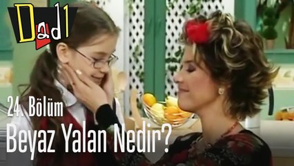 Beyaz yalan nedir? - Dadı 24. Bölüm