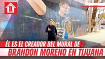 Gerardo Orozco sobre mural de Brandon Moreno: 'La imagen representa a todo Tijuana'