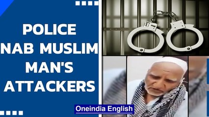 Ghaziabad police arrest men who attacked elderly Muslim: Update | Oneindia News