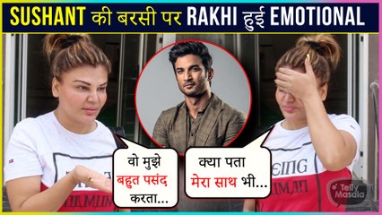 Rakhi Sawant Gets Emotional For Sushant Singh Rajput