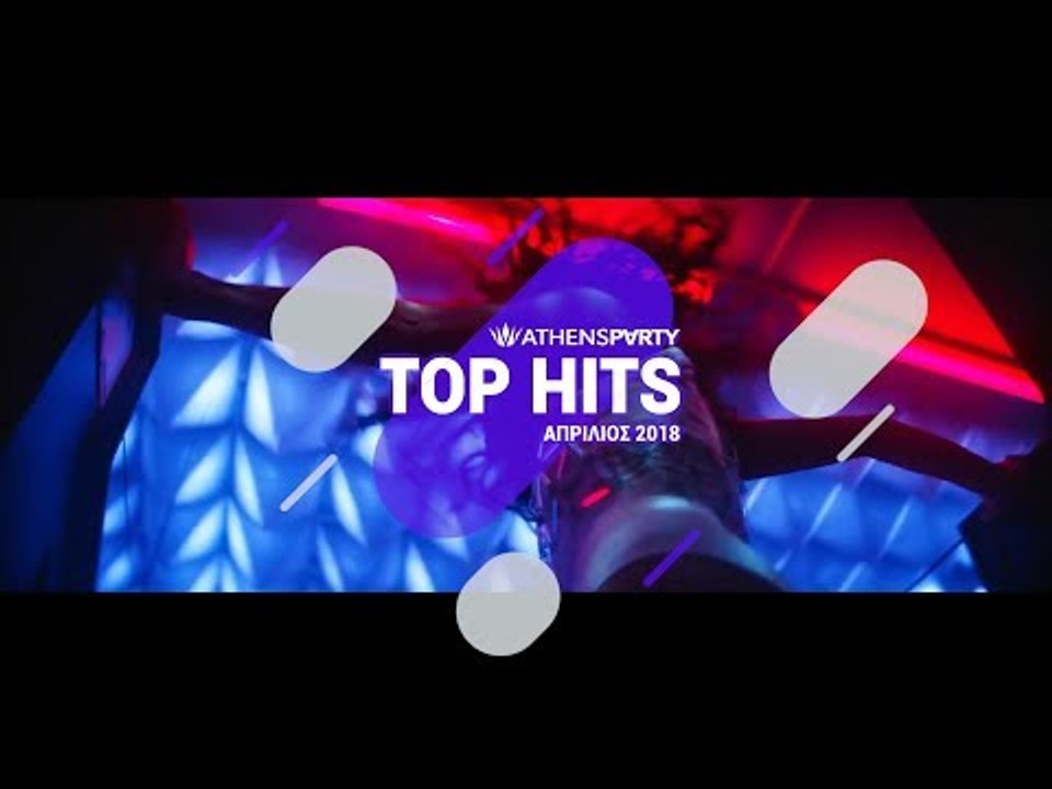 AthensParty.com // Top Hits - April 2018