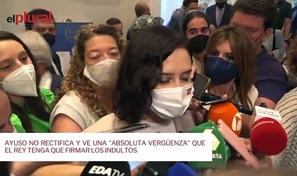 Ayuso no rectifica y ve una absoluta vergüenza que el Rey tenga que firmar los indultos