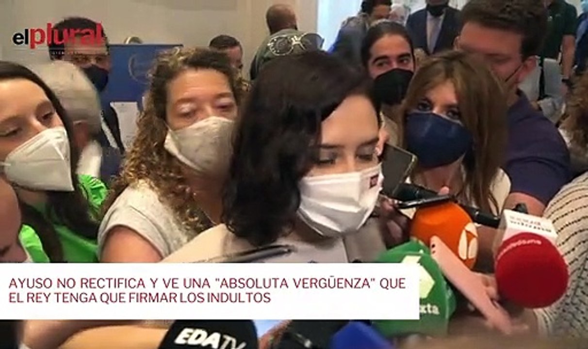 Ayuso no rectifica y ve una "absoluta vergüenza" que el Rey tenga que firmar los indultos