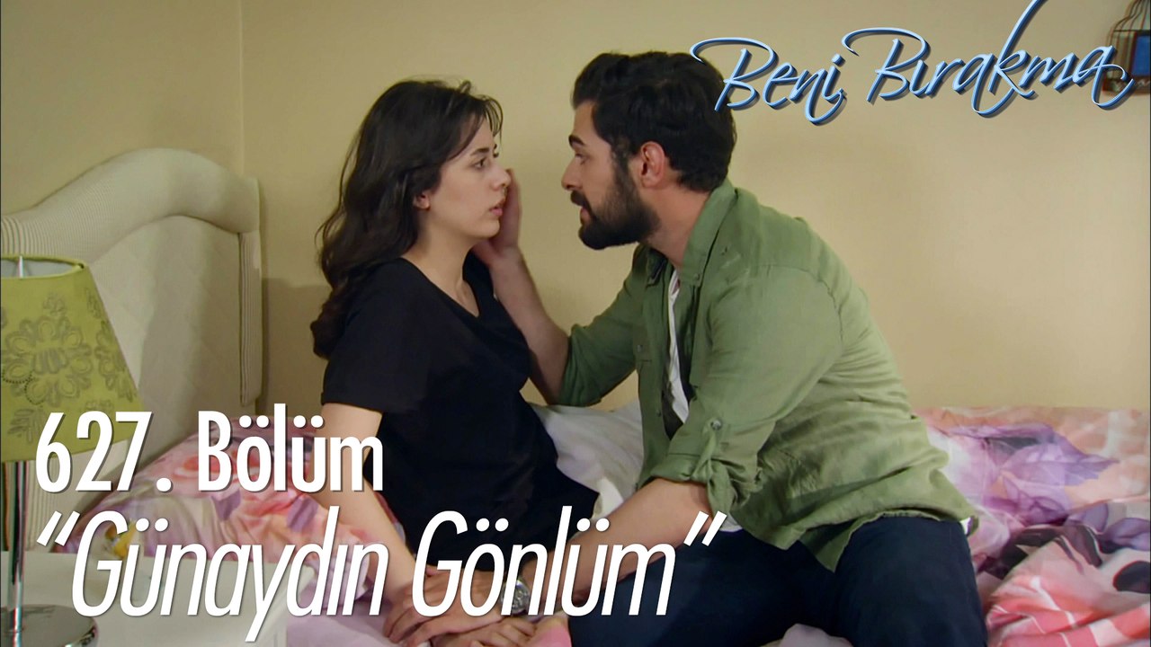 "Yanında olup, uyanınca seni görmek" - Beni Bırakma 627. Bölüm