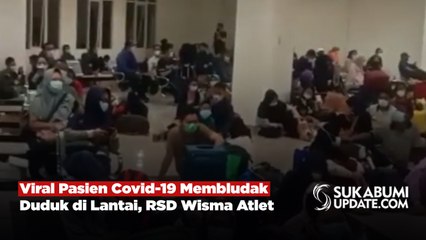 Viral Pasien Covid-19 Membludak Duduk di Lantai, RSD Wisma Atlet