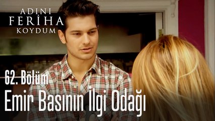 Emir basının ilgi odağı - Adını Feriha Koydum 62. Bölüm