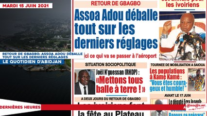 Le titrologue du Mardi 15 Juin 2021/ Retour de Gbagbo: Assoa Adou déballe tout sur les derniers réglages