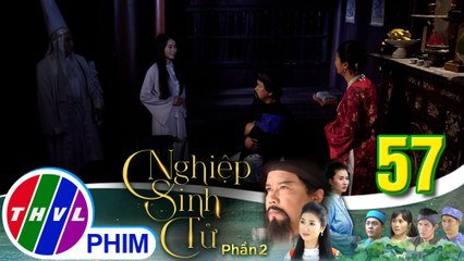 Nghiệp sinh tử - Phần 2 | Tập 57[3]: Nụ nhờ Ái Nhi nuôi dưỡng đứa bé và không cho em gái trả thù